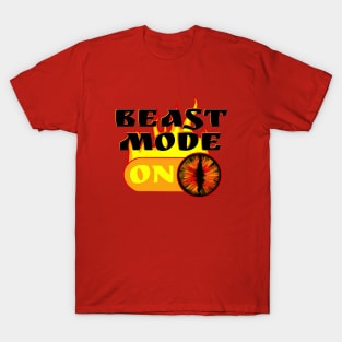 Beast mode ON dragon eye radio button activate beast mode Fire slay bruh T-Shirt